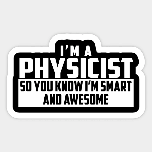 Smart and Awesome Physicist Sticker by helloshirts